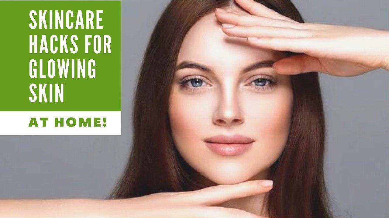 10 SKINCARE HACKS TO GET RADIANT, GLOWING SKIN AT HOME