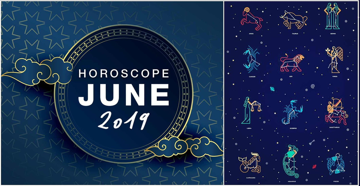 YOUR MONTHLY HOROSCOPE: JUNE 2019