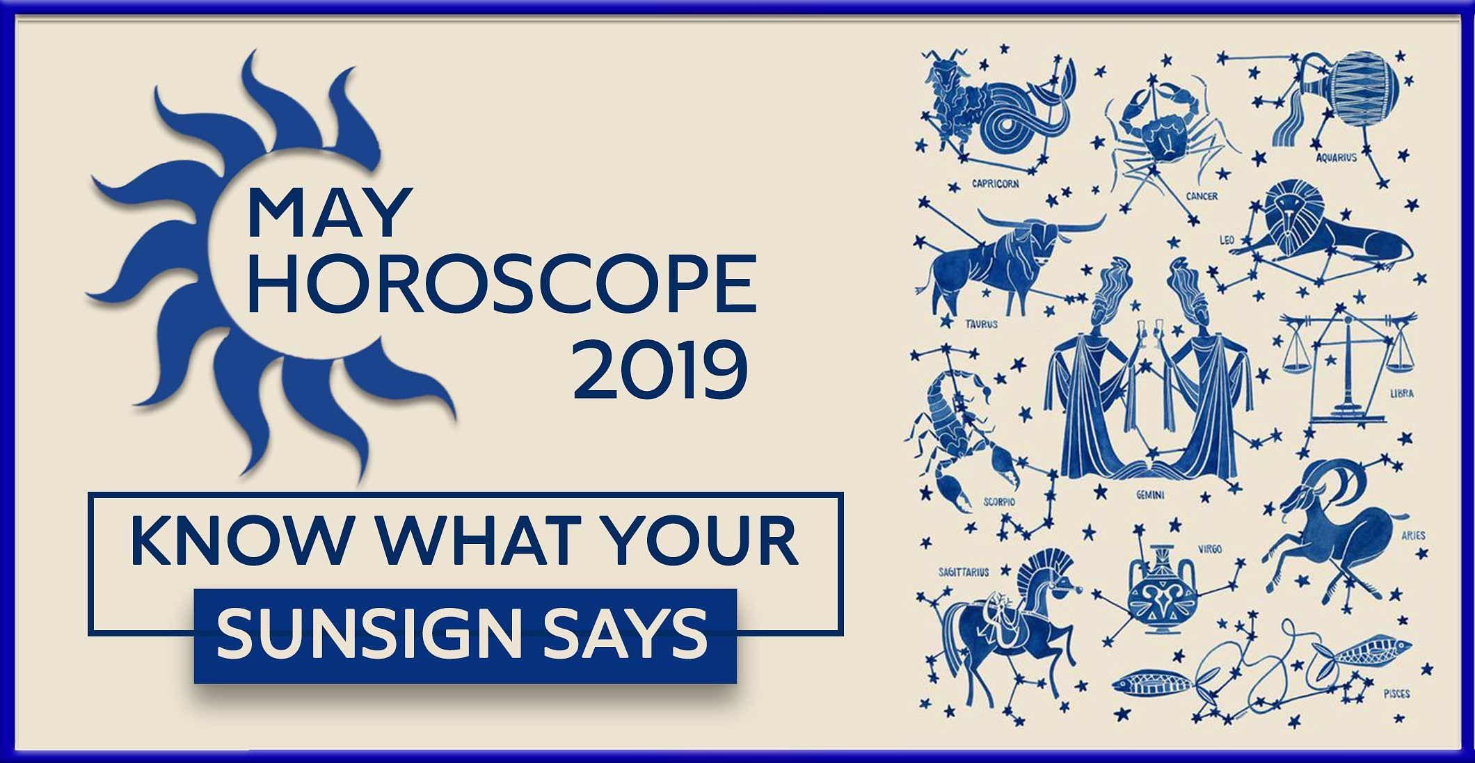 YOUR MONTHLY HOROSCOPE: MAY 2019