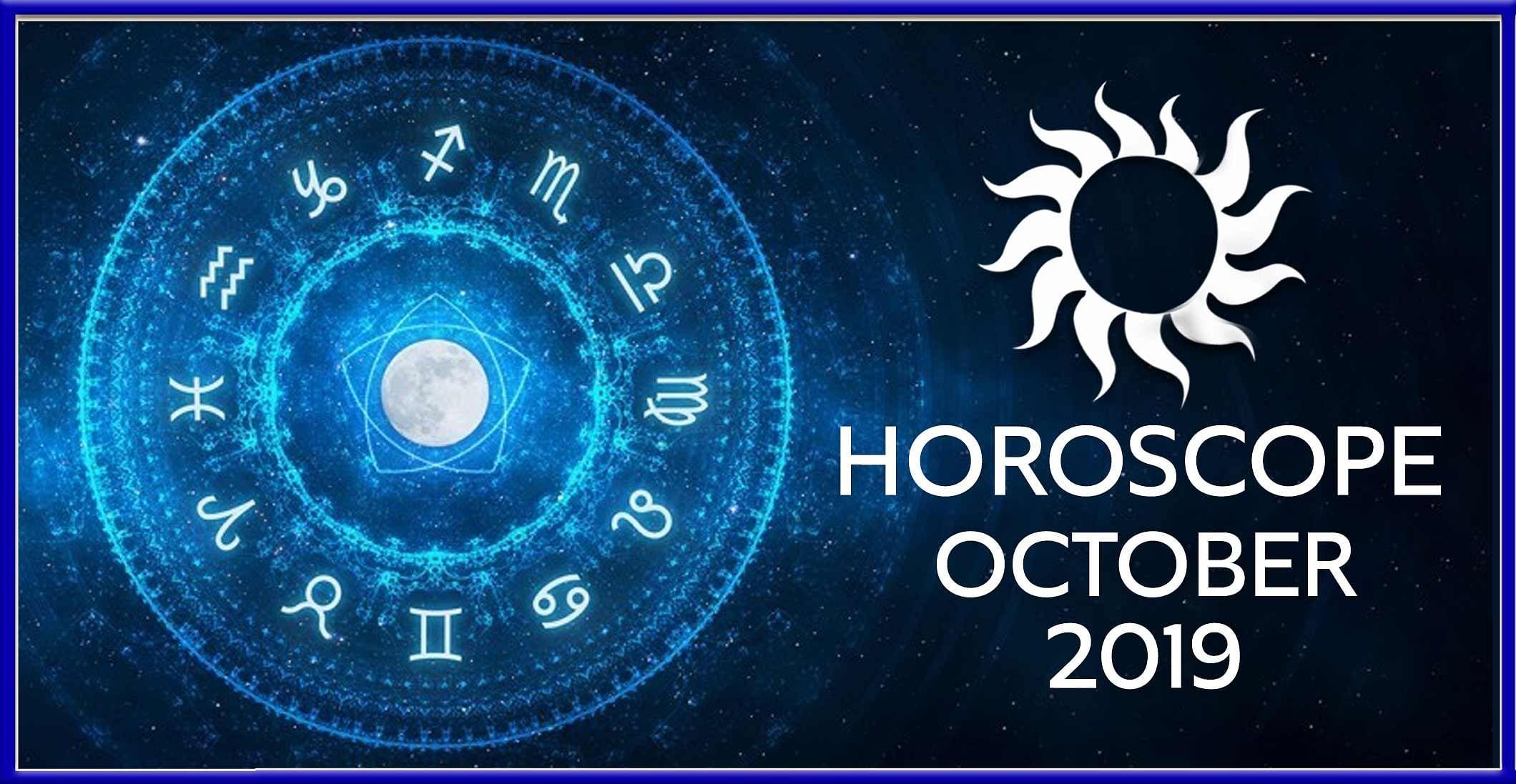 YOUR MONTHLY HOROSCOPE: OCTOBER 2019